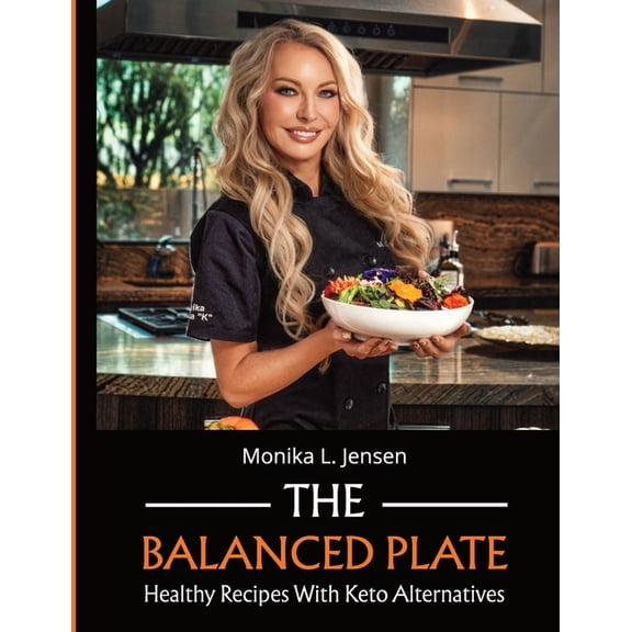 The Balanced Plate - Healthy Recipes With Keto Alternatives, (Paperback)