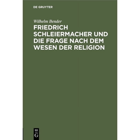 Friedrich Schleiermacher Und Die Frage Nach Dem Wesen Der Religion: Ein Vortrag (Hardcover)