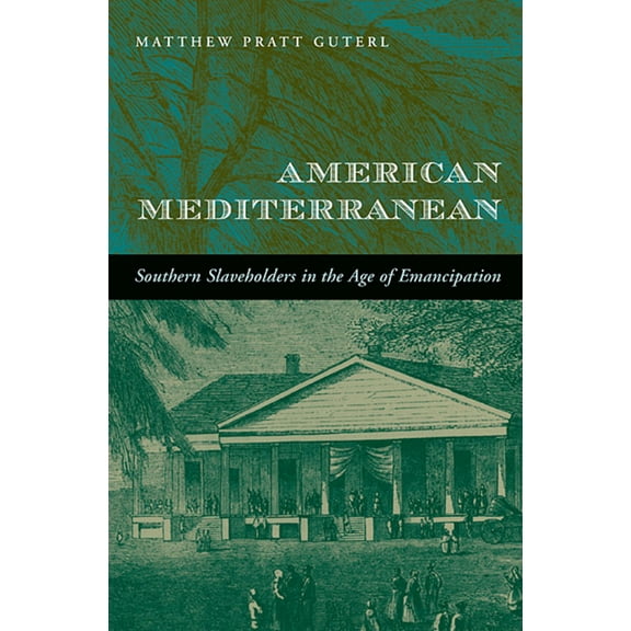 American Mediterranean: Southern Slaveholders in the Age of Emancipation (Paperback)