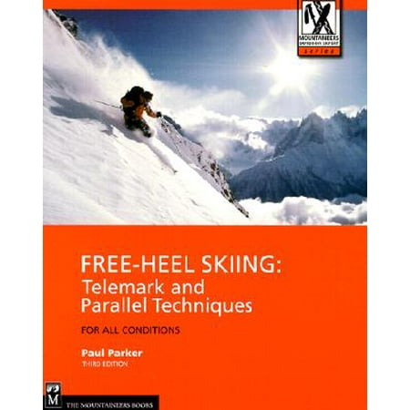 Telemark Powder Skis - Free-Heel Skiing : Telemark and Parallel Techniques for All Conditions, 3rd Edition