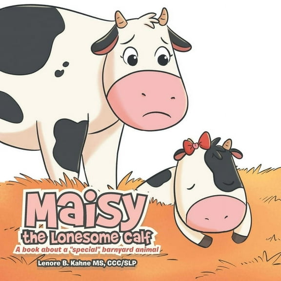 Maisy the Lonesome Calf: A book about a "special" barnyard animal (Paperback)