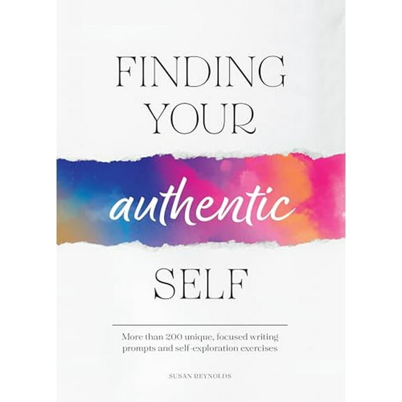 Pre-Owned Finding Your Authentic Self: More Than 200 Unique, Focused Writing Prompts and Self-Exploration Exercises (Paperback) 0785843477 9780785843474