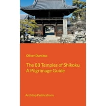 The 88 Temples of Shikoku: Pilgrimage Guidebook, (Paperback)