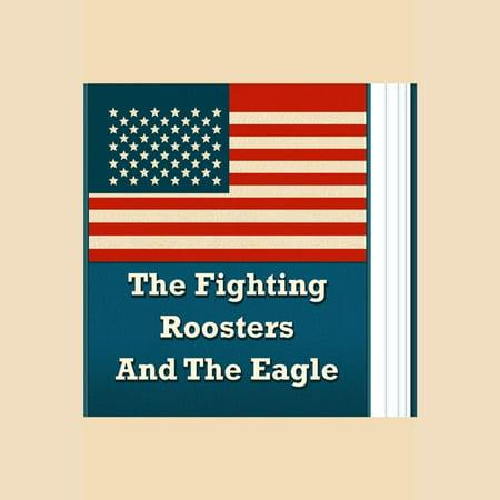 Fighting Roosters And The Eagle, The - Audiobook (Best Feed For Fighting Roosters)