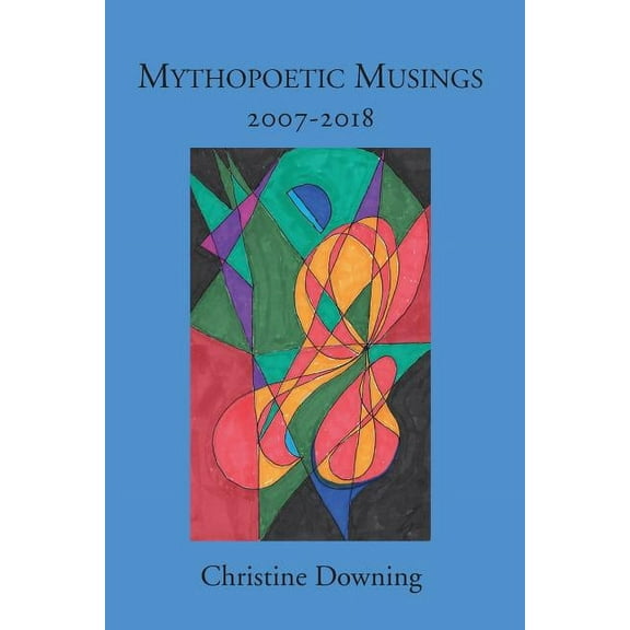 Mythopoetic Musings: 2007-2018, (Paperback)