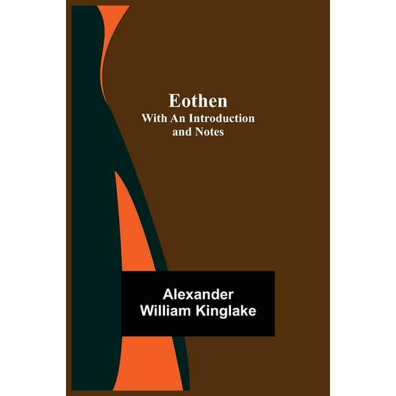 Eothen; With An Introduction And Notes, (Paperback)