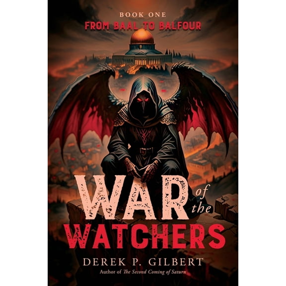 War of the Watchers: Book One From Baal to Balfour, (Paperback)