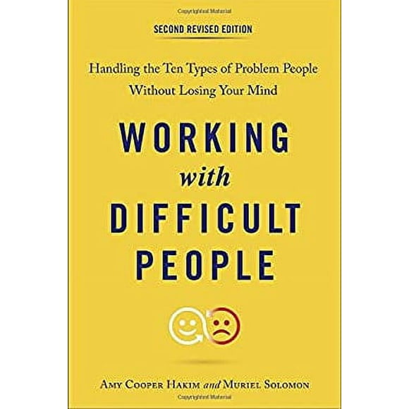 Pre-Owned Working with Difficult People, Second Revised Edition : Handling the Ten Types of Problem People Without Losing Your Mind 9780143111870