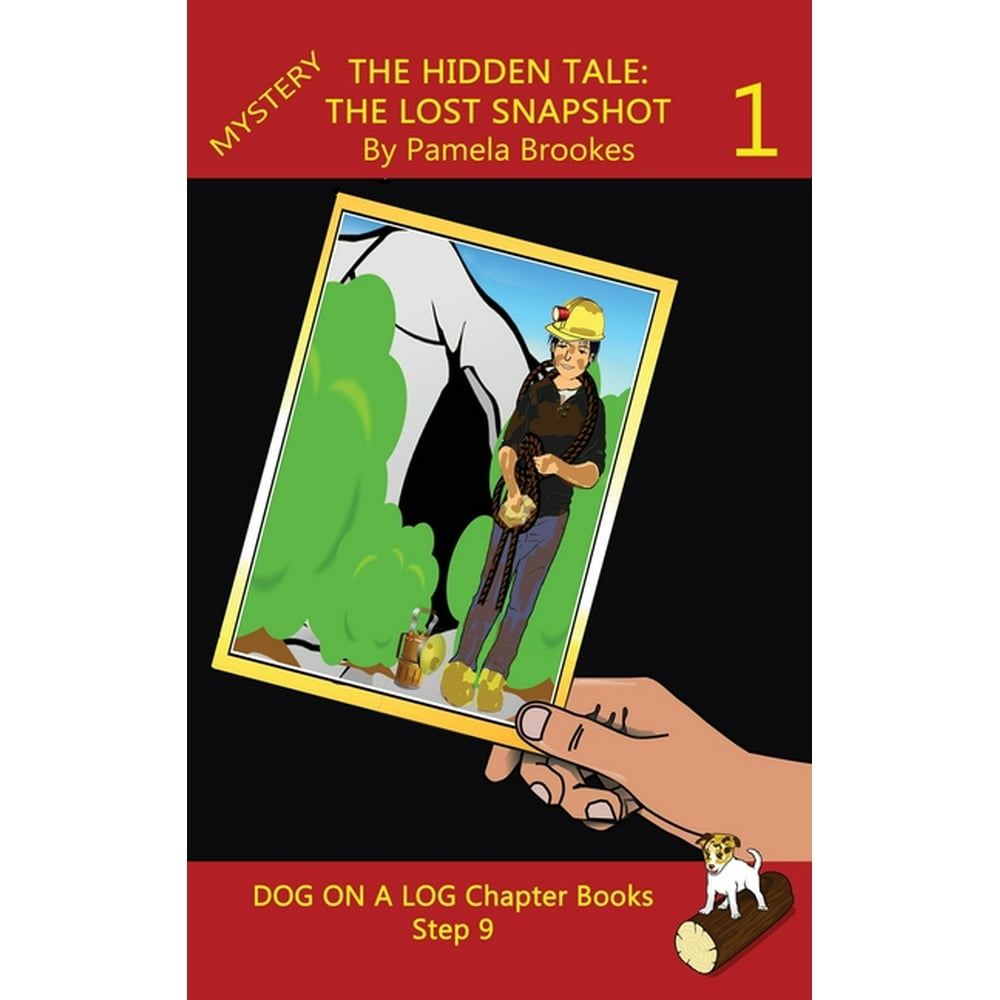 Dog on a Log Chapter Books The Hidden Tale 1 (The Lost Snapshot