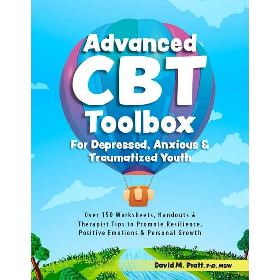 Advanced CBT Toolbox for Depressed, Anxious & Traumatized Youth: Over 150 Worksheets, Handouts & Therapist Tips , (Paperback)