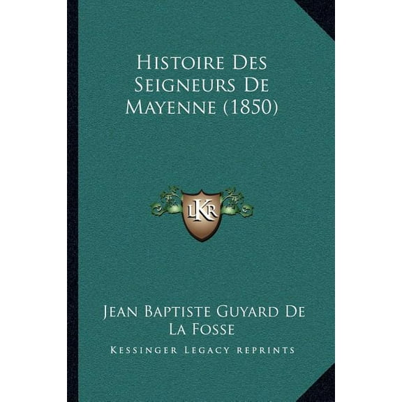 Histoire Des Seigneurs De Mayenne (1850) (Paperback)