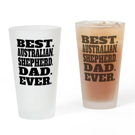 CafePress - Best Australian Shepherd Dad Ever - Pint Glass, Drinking Glass, 16 oz.