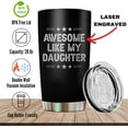 thumbnail image 2 of Dad Gifts from Daughter Awesome Like My Daughter Mug Tumbler for Dad Christmas Best Gifts for Dad Mugs from Daughter Awesome Like My Daughter Cup Best Dad Ever Gifts Stainless Steel Tumbler 20oz, 2 of 6