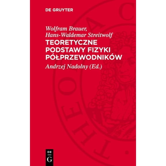 Teoretyczne Podstawy Fizyki PÃ³lprzewodnikÃ³w, (Hardcover)