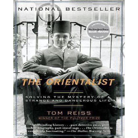 The Orientalist: Solving the Mystery of a Strange and Dangerous Life