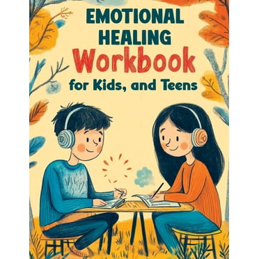 Emotional Healing Workbook for Kids, and Teens: Therapy Tools, Skills and Worksheets for Trauma-Informed Cognitive Behav, (Paperback)