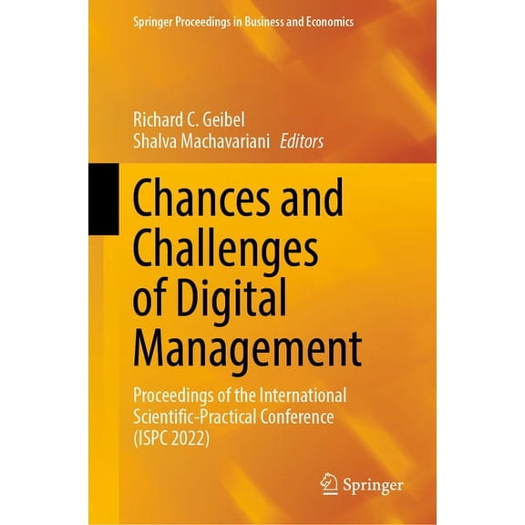 Springer Proceedings in Business and Eco Chances and Challenges of Digital Management: Proceedings of the International Scientific-Practical Conference (Ispc 202, (Hardcover)