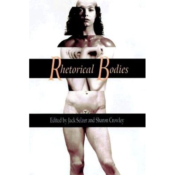 Rhetorical Bodies: Toward a Material Rhetoric, (Paperback)