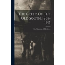 The Creed Of The Old South, 1865-1915, (Paperback)