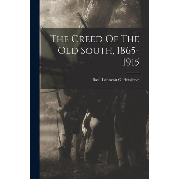 The Creed Of The Old South, 1865-1915, (Paperback)