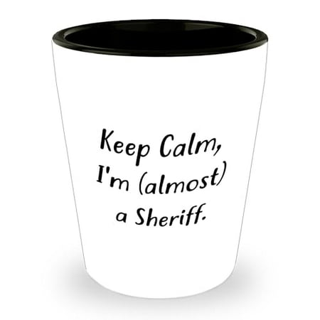 

Amangny Sheriff Gifts: Keep Calm I m (almost) A Sheriff. Funny Sheriff Shot Glass White Ceramic 1.5oz Christmas Sheriff Squad Gifts from Friends to Sheriff