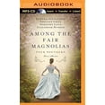 thumbnail image 2 of Among the Fair Magnolias: Four Southern Love Stories (Audiobook), 2 of 2