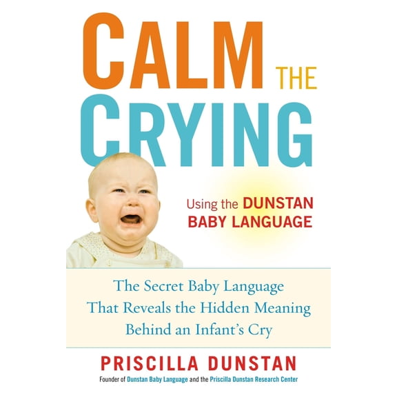 Pre-Owned Calm the Crying: The Secret Baby Language That Reveals the Hidden Meaning Behind an Infant's Cry (Paperback) 1583334696 9781583334690