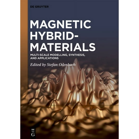 Magnetic Hybrid-Materials: Multi-Scale Modelling, Synthesis, and Applications, (Hardcover)