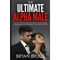 Understanding Women - How to Win Her Love and Make Her Love You and Make Her Chase You: The Ultimate Alpha Male (Paperback)