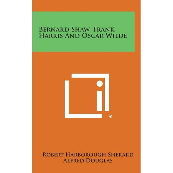 Bernard Shaw, Frank Harris and Oscar Wilde (Hardcover)
