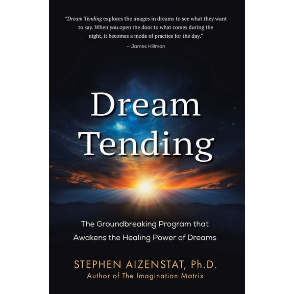 Dream Tending: The Groundbreaking Program that Awakens the Healing Power of Dreams, (Paperback)
