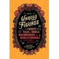 thumbnail image 1 of Pre-Owned Unruly Figures: Twenty Tales of Rebels, Rulebreakers, and Revolutionaries You've (Probably) Never Heard of (Paperback) 1797223631 9781797223636, 1 of 2