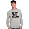 thumbnail image 5 of Future Trophy Husband Engagement Men's Long Sleeve Tee T Shirt Brisco Brands S, 5 of 6