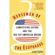 Horsemen of the Esophagus: Competitive Eating and the Big Fat American Dream, Used [Paperback]