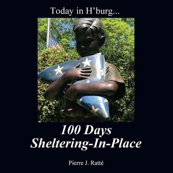 Today in H'burg... 100 Days Sheltering-In-Place (Paperback)
