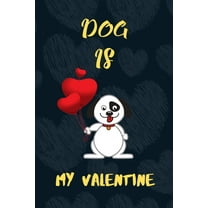 Dog is my Valentine : A perfect dog lover gift on valentine's Day. (Paperback)