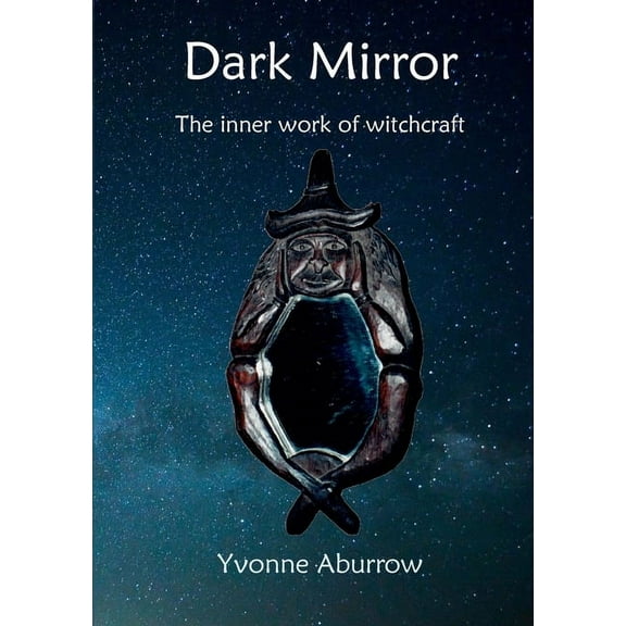 Dark Mirror: The inner work of witchcraft, (Paperback)