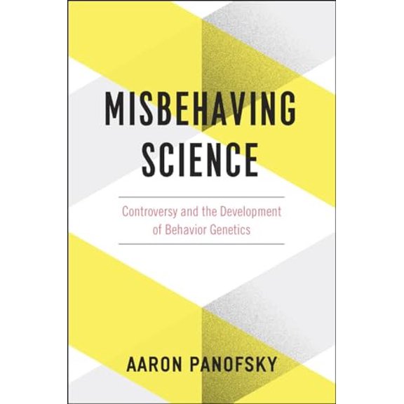 Pre-Owned Misbehaving Science: Controversy and the Development of Behavior Genetics (Paperback) by Aaron Panofsky
