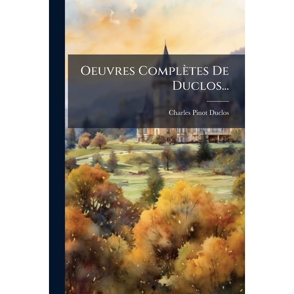 Oeuvres Complètes De Duclos... (Paperback)