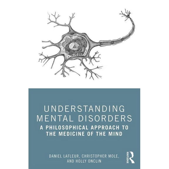 Understanding Mental Disorders: A Philosophical Approach to the Medicine of the Mind, (Paperback)