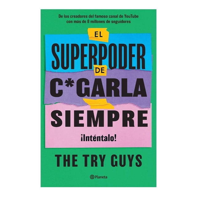 El Superpoder de Cagarla Siempre Editorial Planeta Mexicana, S.A. de C.V. The Try Guys