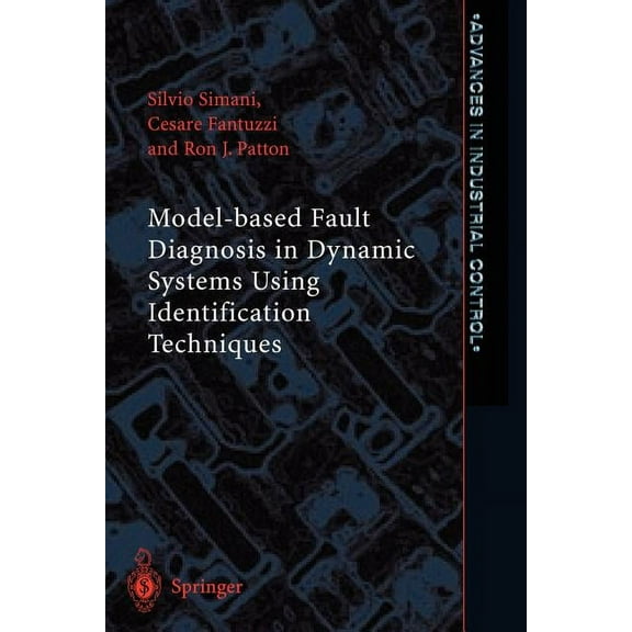Advances in Industrial Control Model-Based Fault Diagnosis in Dynamic Systems Using Identification Techniques, (Paperback)