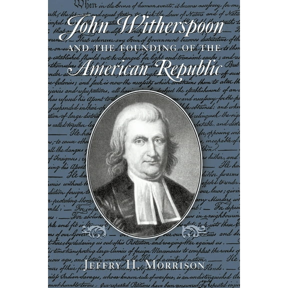 John Witherspoon and the Founding of the American Republic: Catholicism in American Culture, (Hardcover)