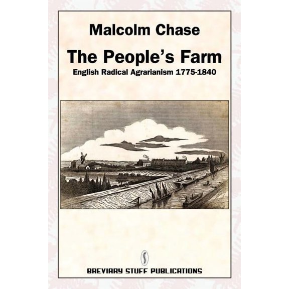 The People's Farm, English Radical Agrarianism 1775-1840, (Paperback)