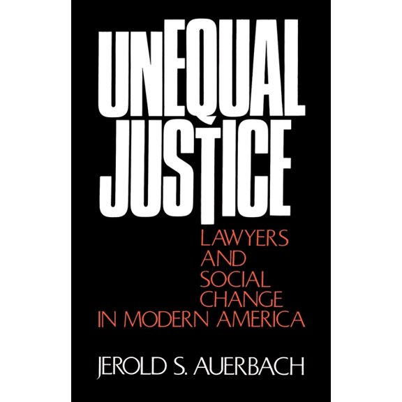 Unequal Justice: Lawyers and Social Change in Modern America, (Paperback)
