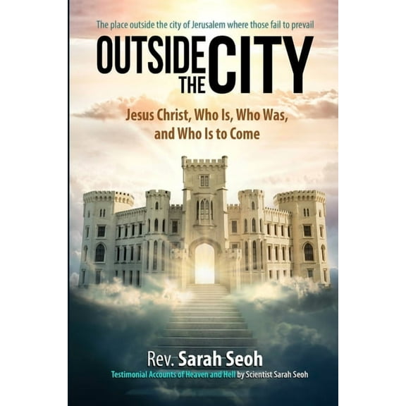 Outside the City: Jesus Christ, Who Is, Who Was, and Who Is to Come, (Paperback)