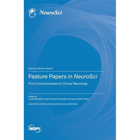Feature Papers in NeuroSci: From Consciousness to Clinical Neurology, (Hardcover)