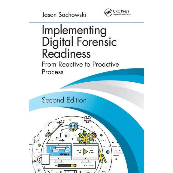 Implementing Digital Forensic Readiness: From Reactive to Proactive Process, Second Edition, (Paperback)