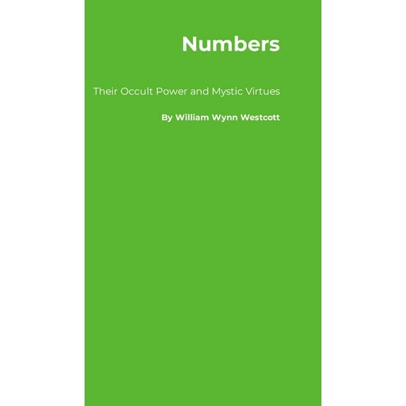 Numbers: Their Occult Power and Mystic Virtues, (Hardcover)