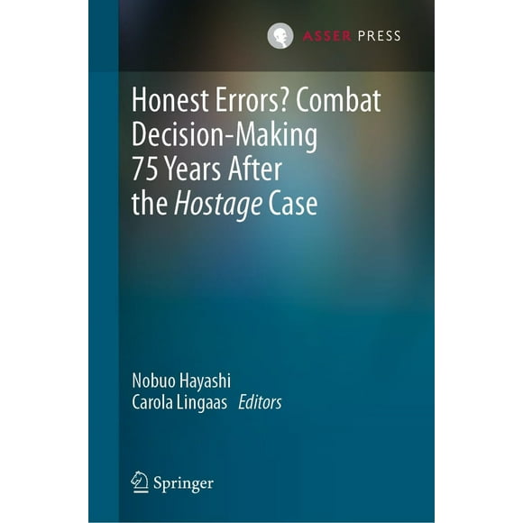 Honest Errors? Combat Decision-Making 75 Years After the Hostage Case